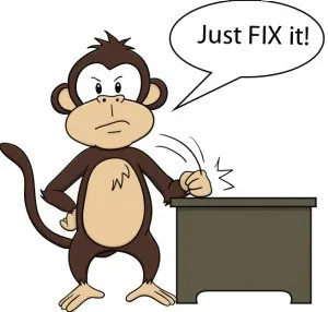 Monkey saying "Just FIX it!"
